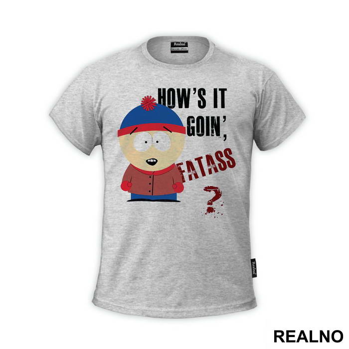 How's It Goin' Fatass - South Park