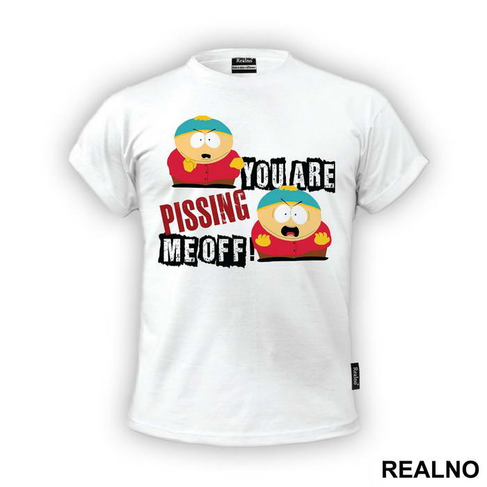 You Are Pissing Me Off - South Park