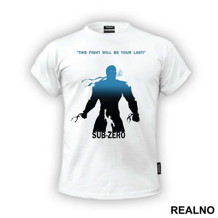 Sub Zero This Figh Will Be Your Last - Mortal Kombat