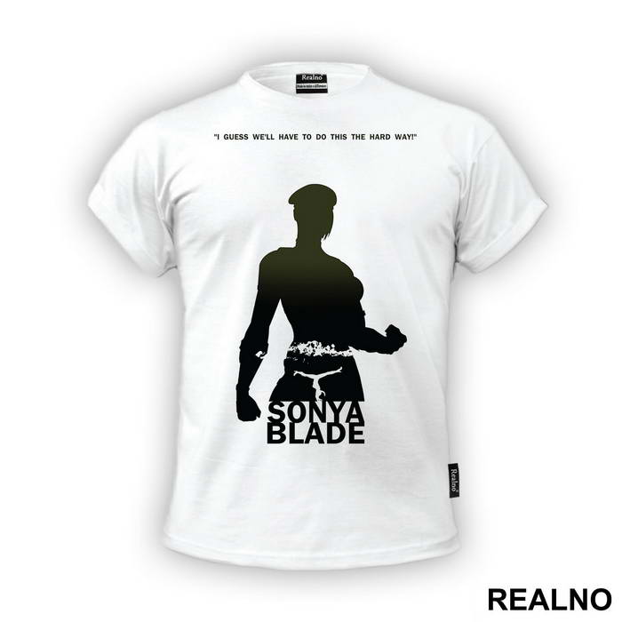 Sonya Blade I Guess We'll Have To Do This The Hard Way - Mortal Kombat