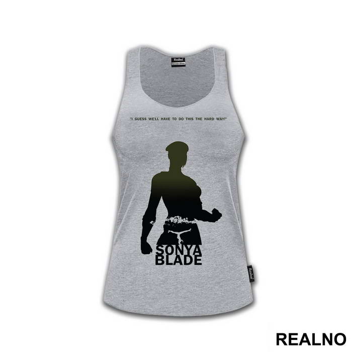 Sonya Blade I Guess We'll Have To Do This The Hard Way - Mortal Kombat