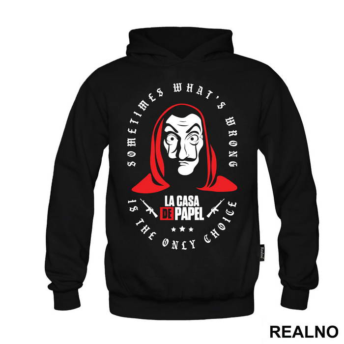 Sometimes What's Wrong Is The Only Choice - La Casa de Papel - Money Heist - Majica