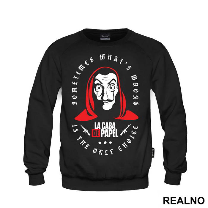 Sometimes What's Wrong Is The Only Choice - La Casa de Papel - Money Heist - Majica