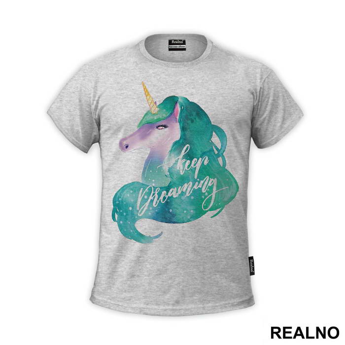 Keep Dreaming - Unicorn - Jednorog - Majica