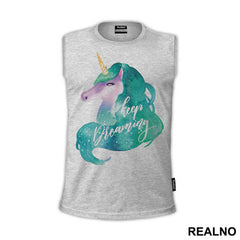 Keep Dreaming - Unicorn - Jednorog - Majica