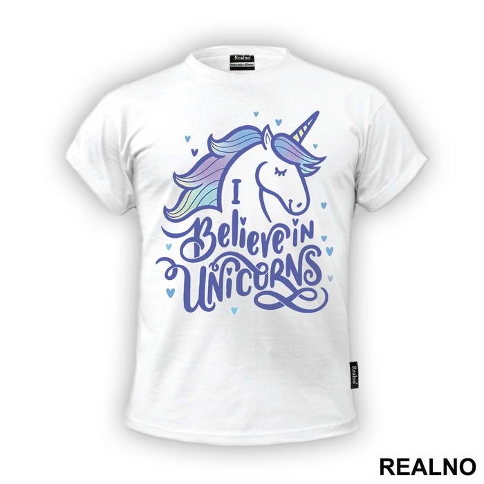 I Believe In Unicorns - Jednorog - Majica