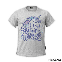 I Believe In Unicorns - Jednorog - Majica