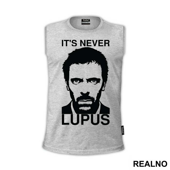 It's Never Lupus  - House