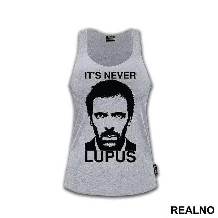 It's Never Lupus  - House