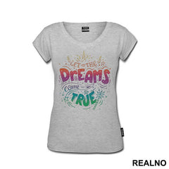 Let The Dreams Come True - Unicorn - Jednorog - Majica