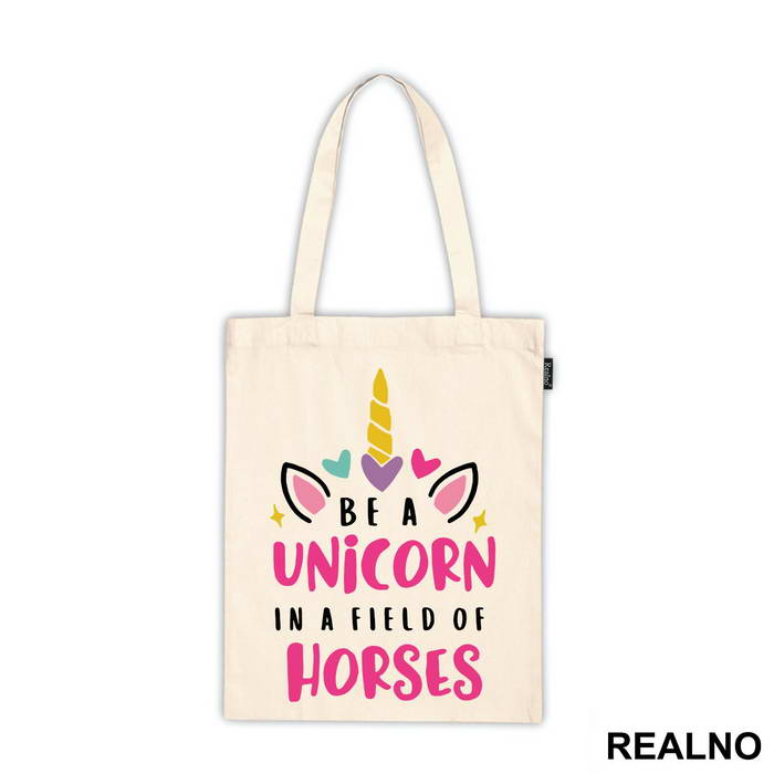 Be A Unicorn In A Field Of Horses - Jednorog - Majica