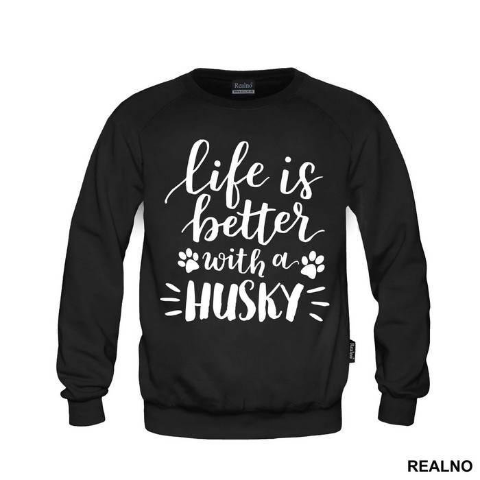 Life Is Better With A Husky - Pas - Dog