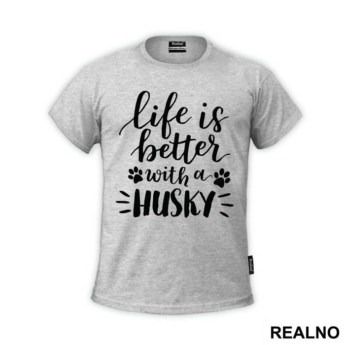 Life Is Better With A Husky - Pas - Dog