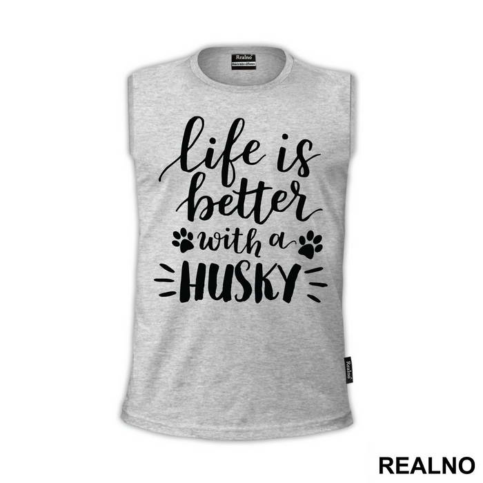 Life Is Better With A Husky - Pas - Dog