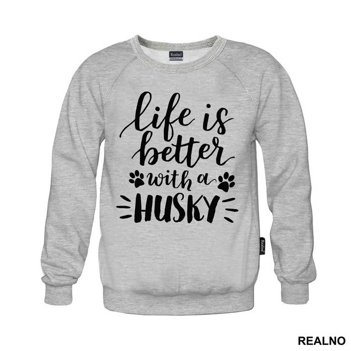 Life Is Better With A Husky - Pas - Dog