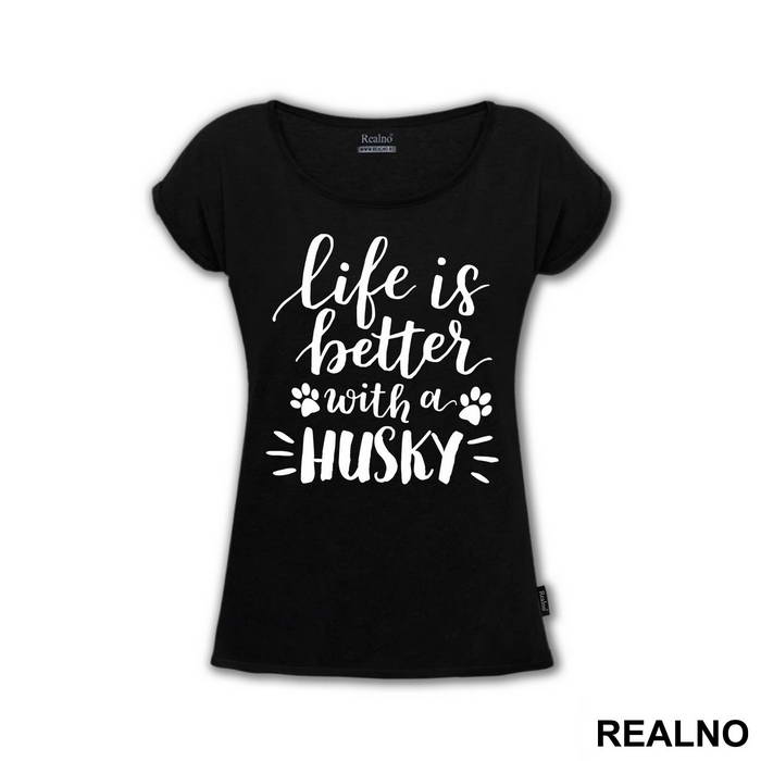 Life Is Better With A Husky - Pas - Dog