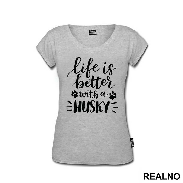 Life Is Better With A Husky - Pas - Dog