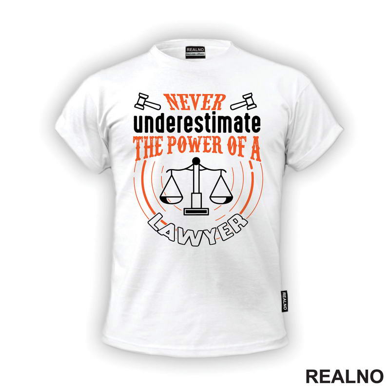 Never Understimate The Power Of A Lawyer - Advokat