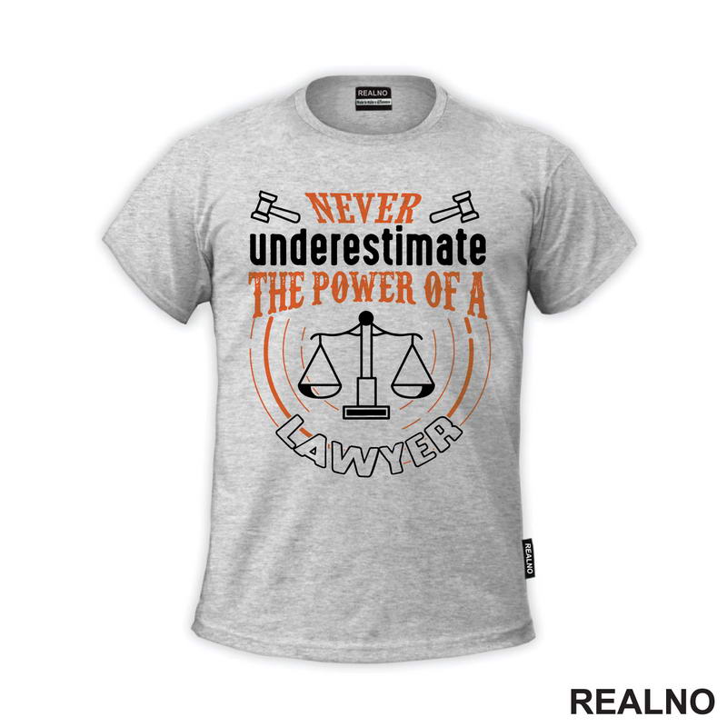 Never Understimate The Power Of A Lawyer - Advokat