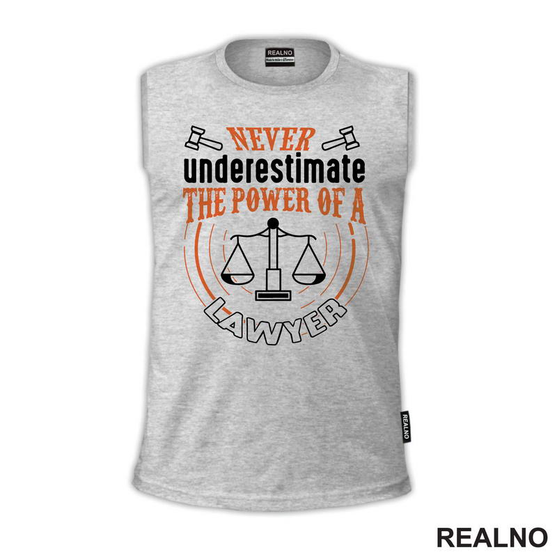 Never Understimate The Power Of A Lawyer - Advokat