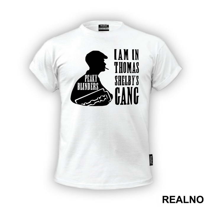 I Am In Thomas Shelby's Gang - Peaky Blinders