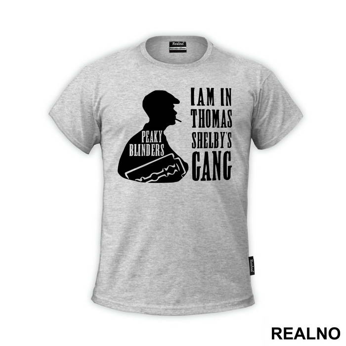 I Am In Thomas Shelby's Gang - Peaky Blinders