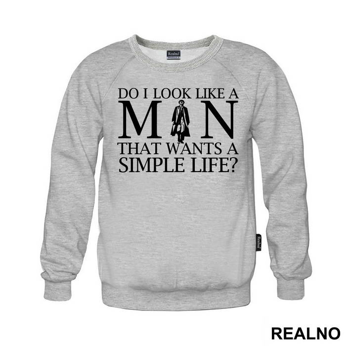 Do I Look Like A Man That Wants A Simple Life - Peaky Blinders