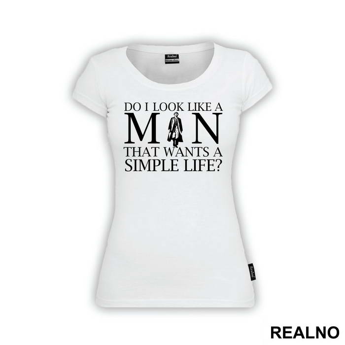 Do I Look Like A Man That Wants A Simple Life - Peaky Blinders
