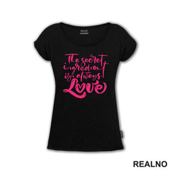 The Secret Ingredient Is Always Love - Pink - Love - Ljubav