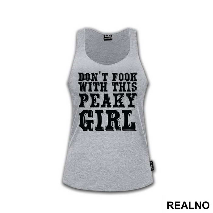 Don't Fook With This Peaky Girl - Peaky Blinders