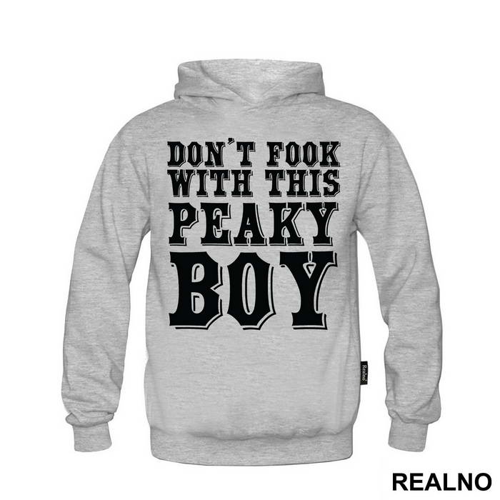 Don't Fook With This Peaky Boy - Peaky Blinders