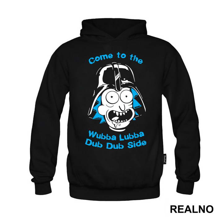 Come To The Wubba Lubba Dub Dub Side - Rick And Morty