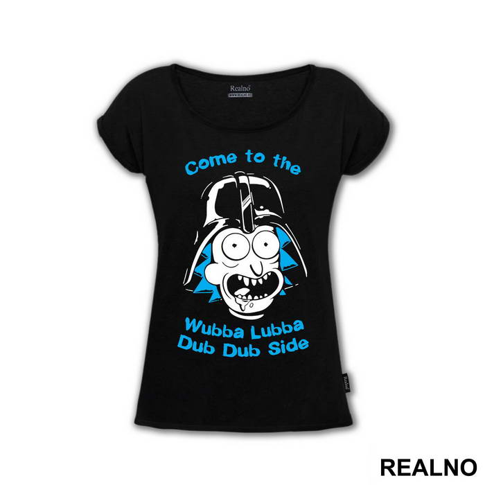 Come To The Wubba Lubba Dub Dub Side - Rick And Morty