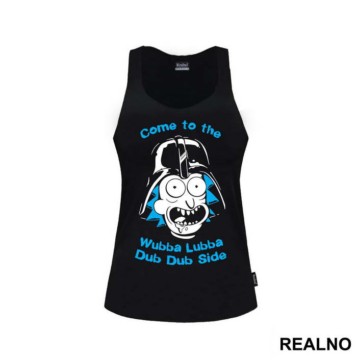 Come To The Wubba Lubba Dub Dub Side - Rick And Morty