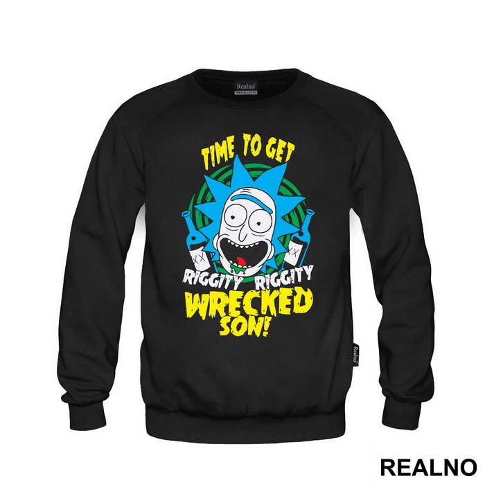 Time To Get Riggity Riggity Wrecked Son - Rick And Morty
