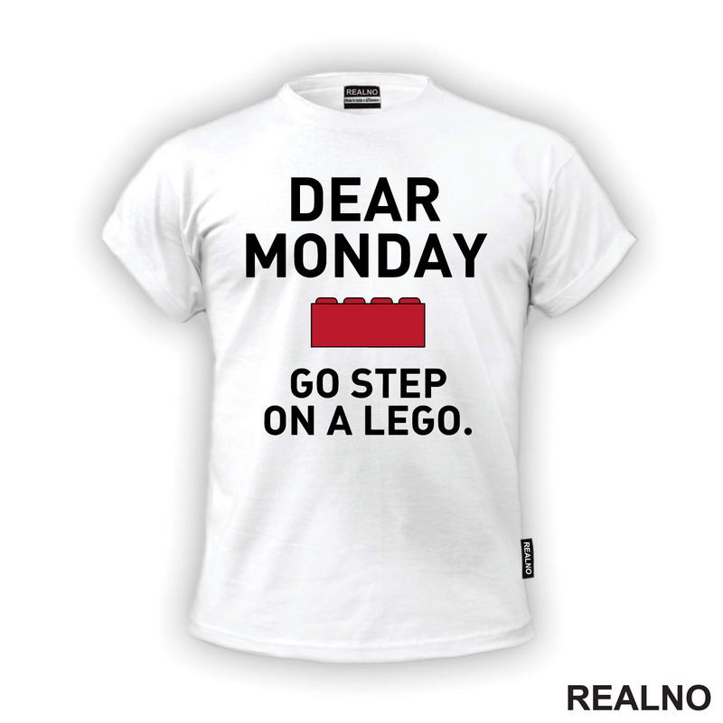 Dear Monday, Go Step On A Lego - Humor
