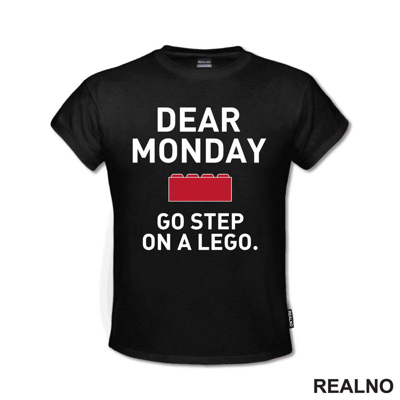 Dear Monday, Go Step On A Lego - Humor