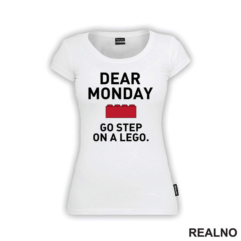 Dear Monday, Go Step On A Lego - Humor