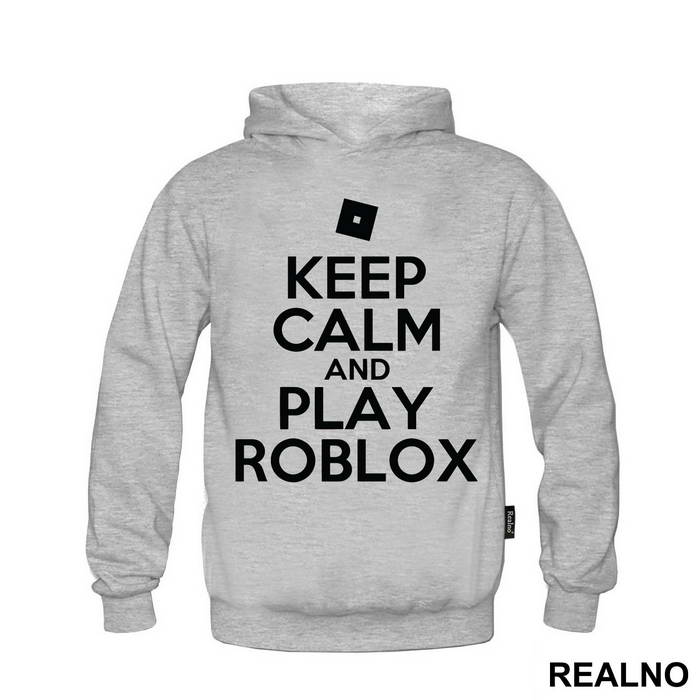 Keep Calm And Play Roblox - Roblox