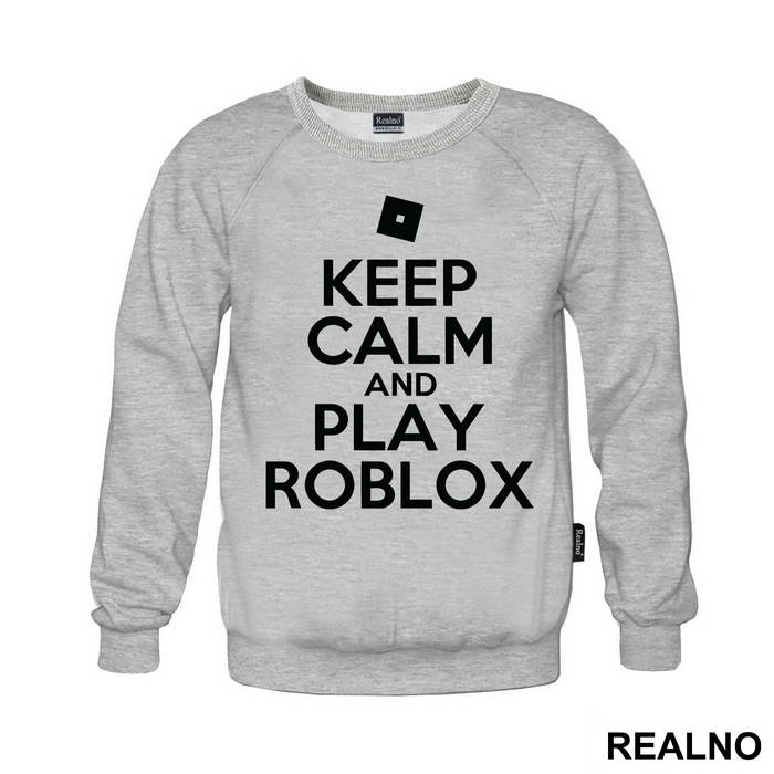 Keep Calm And Play Roblox - Roblox