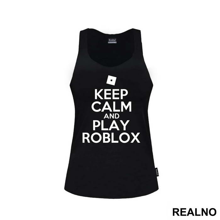 Keep Calm And Play Roblox - Roblox