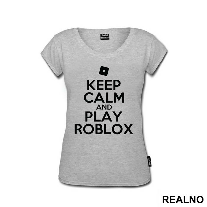 Keep Calm And Play Roblox - Roblox