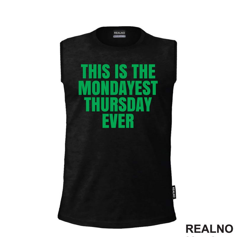 This Is The Mondayest Thursday Ever - Green - Humor