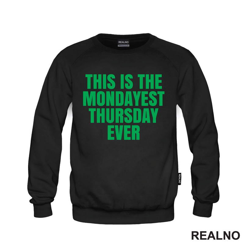 This Is The Mondayest Thursday Ever - Green - Humor