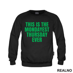 This Is The Mondayest Thursday Ever - Green - Humor