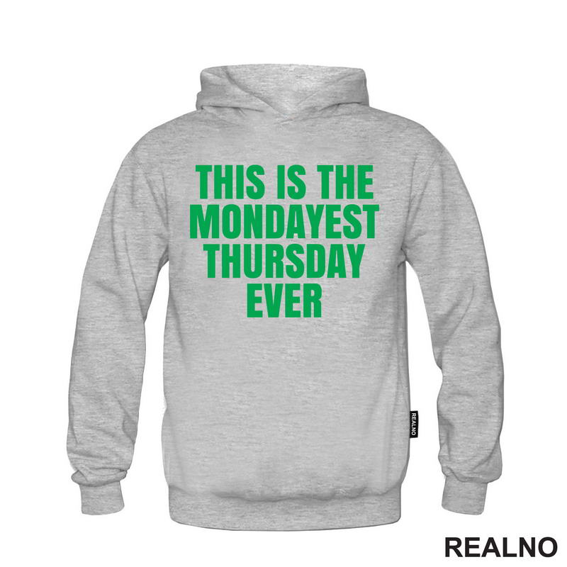 This Is The Mondayest Thursday Ever - Green - Humor
