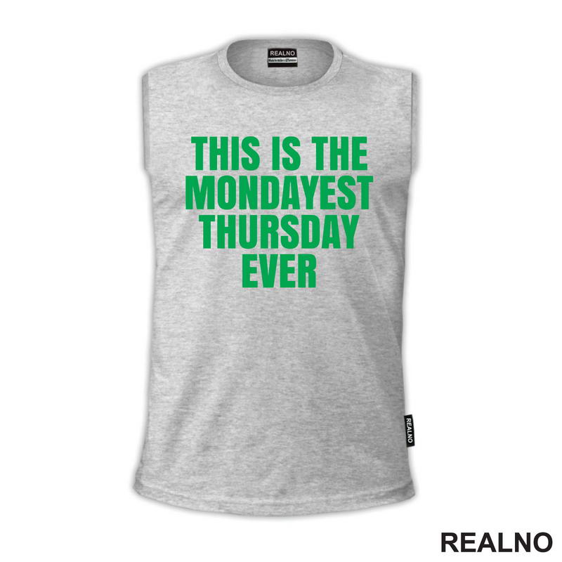 This Is The Mondayest Thursday Ever - Green - Humor
