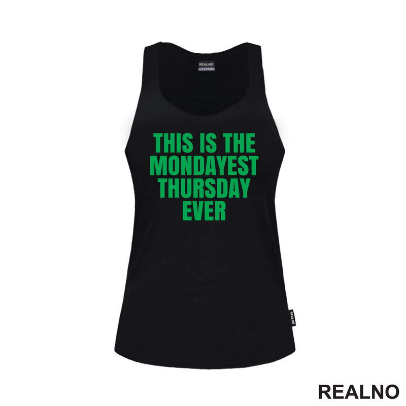 This Is The Mondayest Thursday Ever - Green - Humor