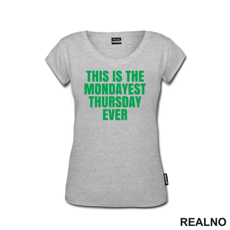 This Is The Mondayest Thursday Ever - Green - Humor
