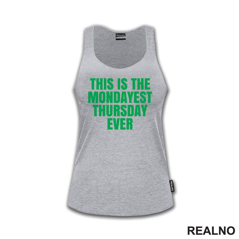 This Is The Mondayest Thursday Ever - Green - Humor